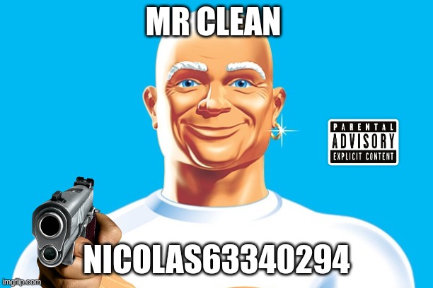 mr clean | MR CLEAN; NICOLAS63340294 | image tagged in mr clean | made w/ Imgflip meme maker