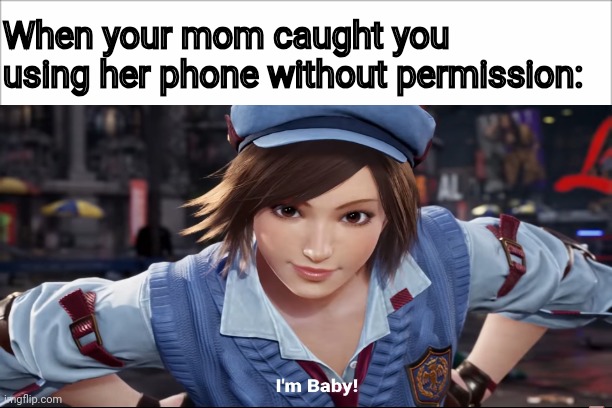 Baby Asuka | When your mom caught you using her phone without permission: | image tagged in blank slate | made w/ Imgflip meme maker