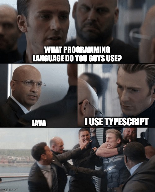 typescript_1 | WHAT PROGRAMMING LANGUAGE DO YOU GUYS USE? JAVA; I USE TYPESCRIPT | image tagged in captain america elevator fight | made w/ Imgflip meme maker