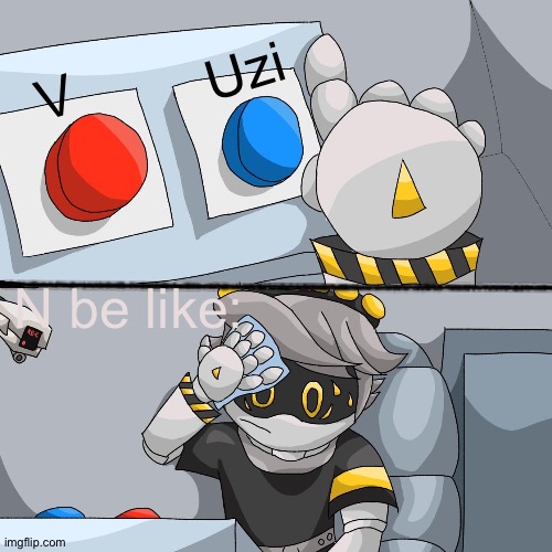 Two buttons, murder drones edition | Uzi; V; N be like: | image tagged in two buttons murder drones edition | made w/ Imgflip meme maker