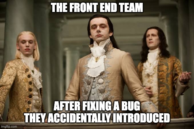 Twilight | THE FRONT END TEAM; AFTER FIXING A BUG THEY ACCIDENTALLY INTRODUCED | image tagged in twilight | made w/ Imgflip meme maker