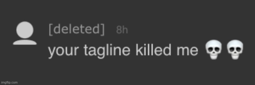 it was so funny apparently they deleted their account (even though i spent like 2 seconds coming up with it) | made w/ Imgflip meme maker