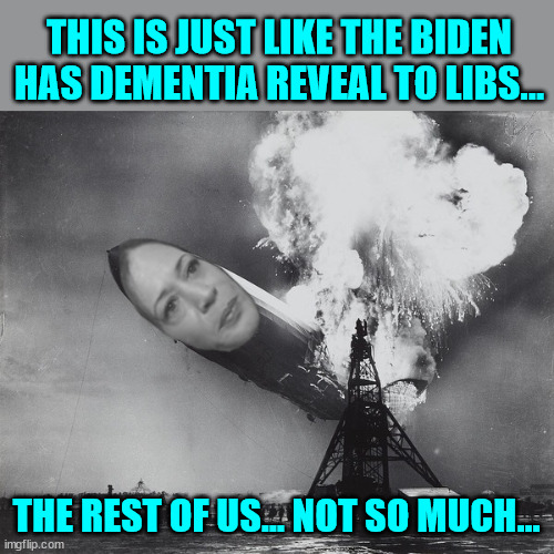 THIS IS JUST LIKE THE BIDEN HAS DEMENTIA REVEAL TO LIBS... THE REST OF US... NOT SO MUCH... | made w/ Imgflip meme maker