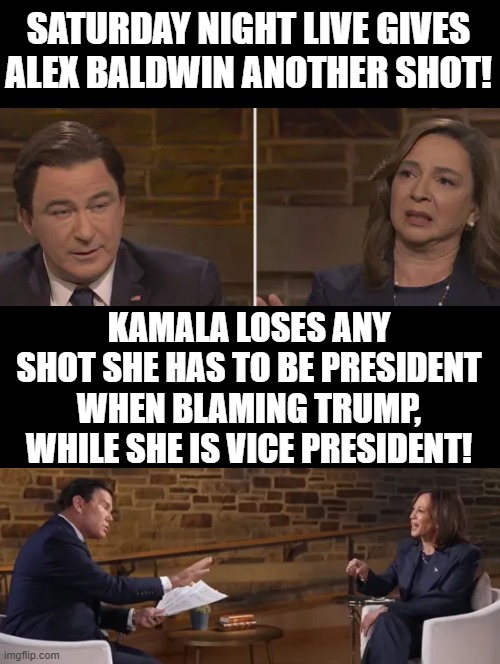 Alex gets another shot, while Kamala loses hers! | SATURDAY NIGHT LIVE GIVES ALEX BALDWIN ANOTHER SHOT! KAMALA LOSES ANY SHOT SHE HAS TO BE PRESIDENT WHEN BLAMING TRUMP, WHILE SHE IS VICE PRESIDENT! | image tagged in shot | made w/ Imgflip meme maker