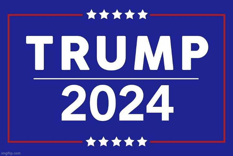 Trump 2024 | image tagged in trump 2024 | made w/ Imgflip meme maker