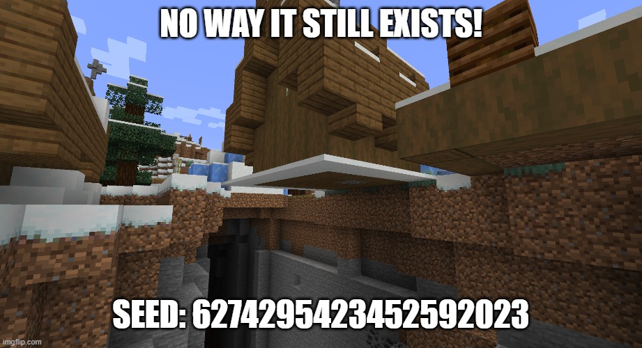 NO WAY IT STILL EXISTS! SEED: 6274295423452592023 | made w/ Imgflip meme maker