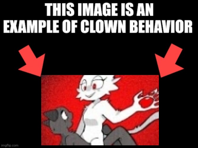 This image is an example of clown behavior dark mode | image tagged in this image is an example of clown behavior dark mode | made w/ Imgflip meme maker