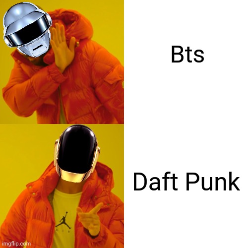 Daft Punk Hotline Bling | Bts Daft Punk | image tagged in memes,drake hotline bling,daft punk,bts,funny | made w/ Imgflip meme maker