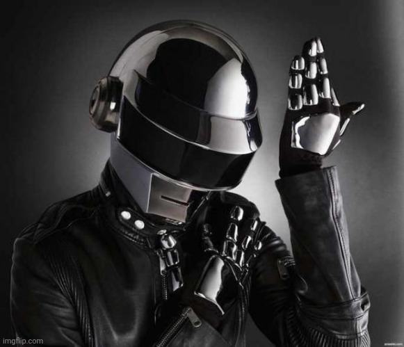 Because Daft Punk | image tagged in because daft punk | made w/ Imgflip meme maker