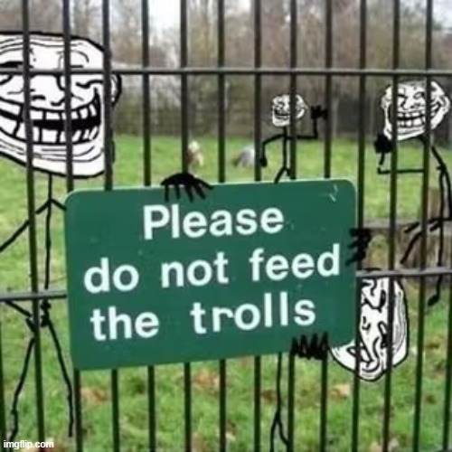 Troll Fence Please Do not feed the trolls | image tagged in troll fence please do not feed the trolls | made w/ Imgflip meme maker