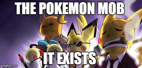 CASHWAG Crew | THE POKEMON MOB  IT EXISTS | image tagged in memes,cashwag crew | made w/ Imgflip meme maker
