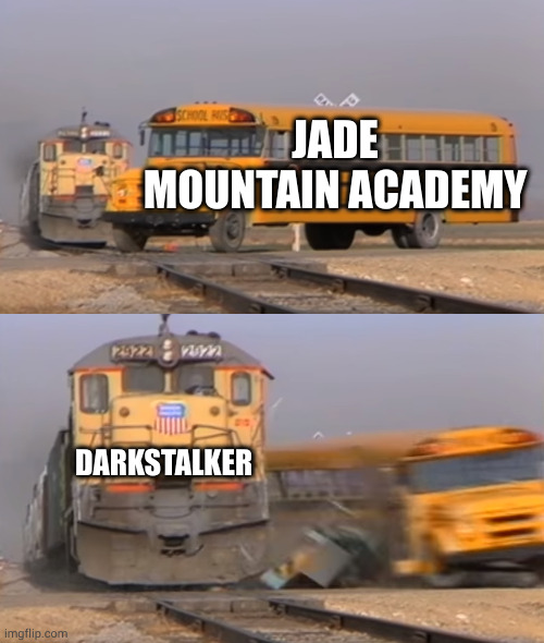 A train hitting a school bus | JADE MOUNTAIN ACADEMY; DARKSTALKER | image tagged in a train hitting a school bus | made w/ Imgflip meme maker