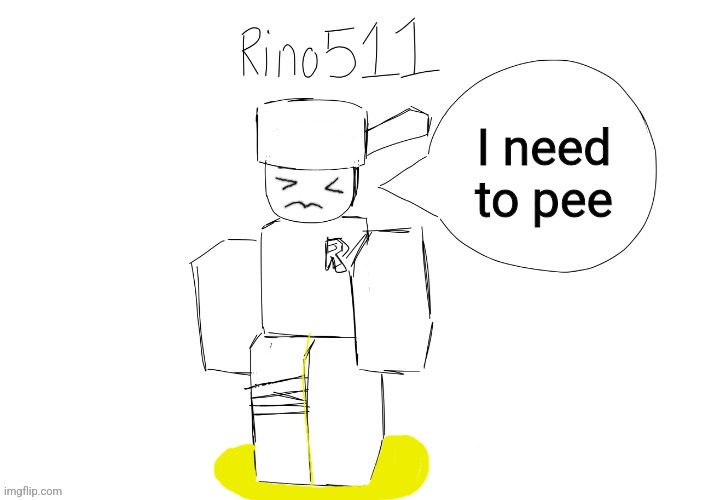 Rino511 Speech | I need to pee | image tagged in rino511 speech | made w/ Imgflip meme maker