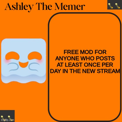 Ashleys Spooky Temp | FREE MOD FOR ANYONE WHO POSTS AT LEAST ONCE PER DAY IN THE NEW STREAM | image tagged in ashleys spooky temp | made w/ Imgflip meme maker