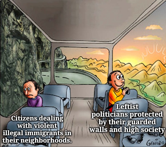 two side of a school bus | Leftist politicians protected by their guarded walls and high society; Citizens dealing with violent illegal immigrants in their neighborhoods. | image tagged in two side of a school bus | made w/ Imgflip meme maker