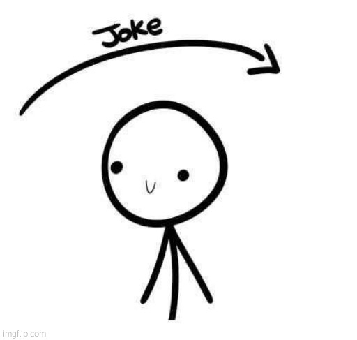in case you need it | image tagged in the joke and you | made w/ Imgflip meme maker