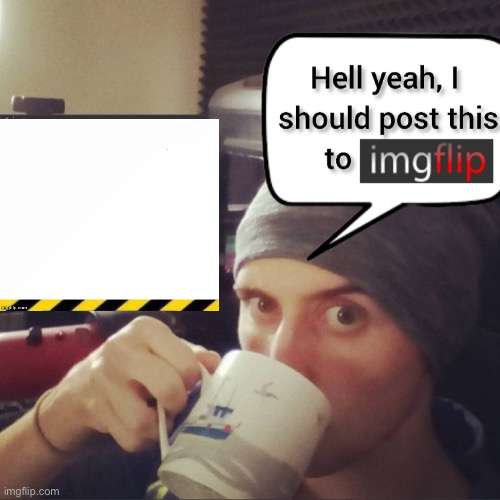 made w/ Imgflip meme maker