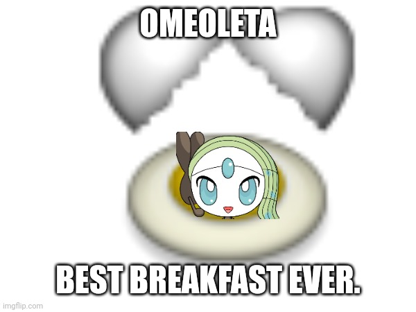 Anyways, what you had on breakfast? | OMEOLETA; BEST BREAKFAST EVER. | image tagged in meoleta,eggs,egg | made w/ Imgflip meme maker