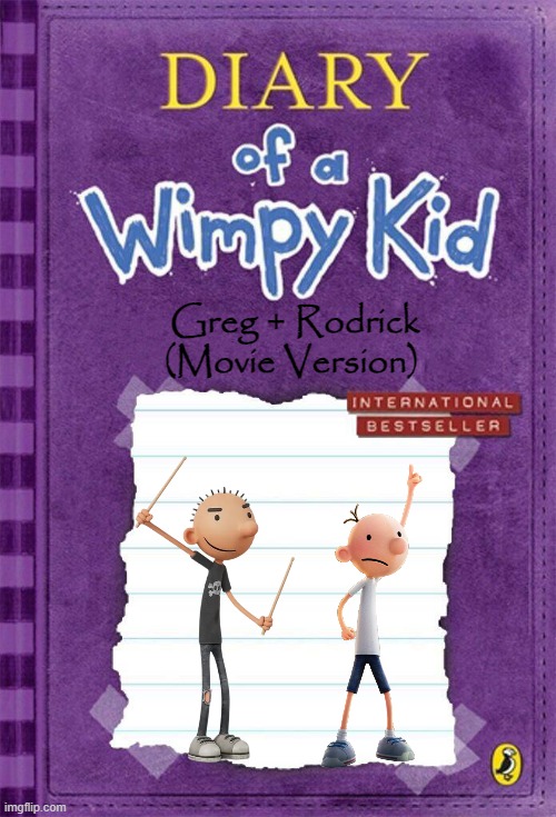 Diary of a Wimpy Kid Cover Template | Greg + Rodrick (Movie Version) | image tagged in diary of a wimpy kid cover template | made w/ Imgflip meme maker