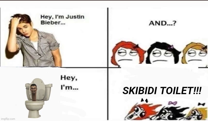 Hey, I'm Justin Bieber | SKIBIDI TOILET!!! | image tagged in hey i'm justin bieber | made w/ Imgflip meme maker