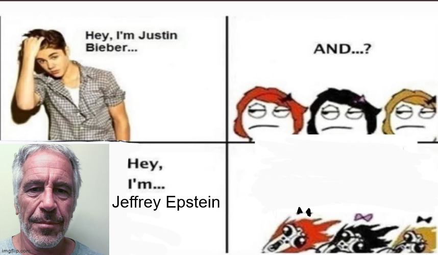 Common Jeffrey Epstein W | Jeffrey Epstein | image tagged in hey i'm justin bieber | made w/ Imgflip meme maker
