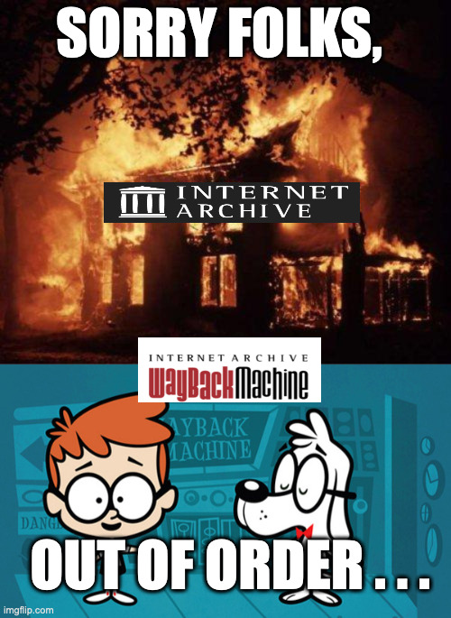 Thanks, "H-activists", Good Way to Generate Good Will to Your "Cause" NOT. Whatever it is. . . | SORRY FOLKS, OUT OF ORDER . . . | image tagged in burning house,peabody and sherman | made w/ Imgflip meme maker