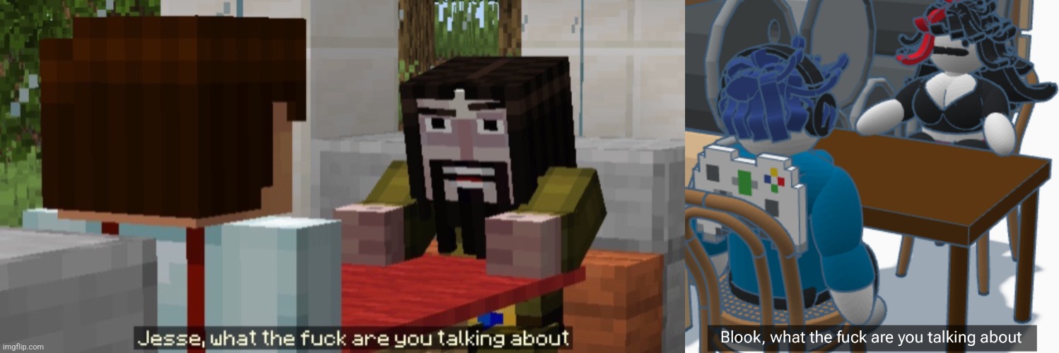 image tagged in jesse what the f are you talking about,blook what are you talking about | made w/ Imgflip meme maker