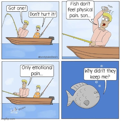 Fish | image tagged in fishing,fish,comics,comics/cartoons,water,pain | made w/ Imgflip meme maker