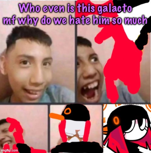 changed lore 5 | Who even is this galacto mf why do we hate him so much | image tagged in changed lore 5 | made w/ Imgflip meme maker
