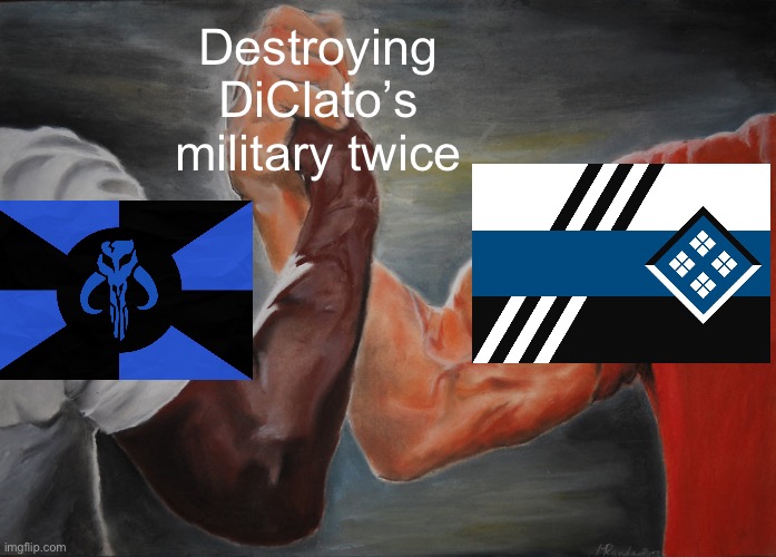 Epic Handshake | Destroying DiClato’s military twice | image tagged in memes,epic handshake | made w/ Imgflip meme maker