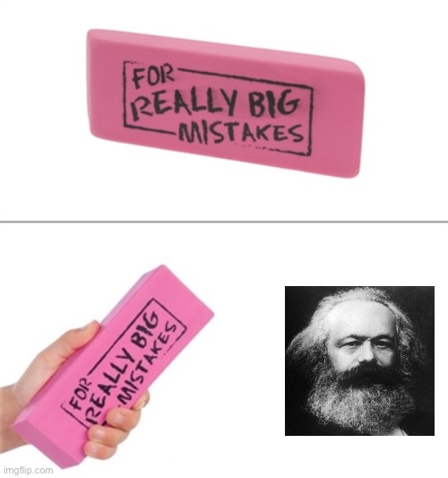 Marx should have thought twice before inventing communism | image tagged in for really big mistakes | made w/ Imgflip meme maker