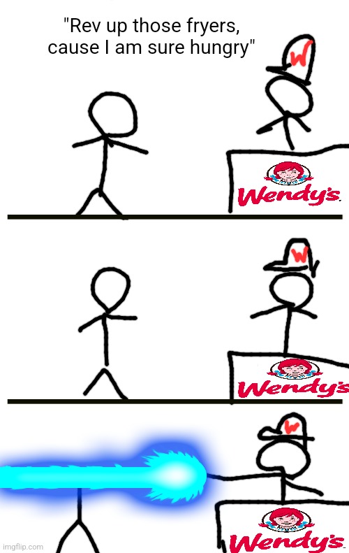 october 8th | "Rev up those fryers, cause I am sure hungry" | made w/ Imgflip meme maker