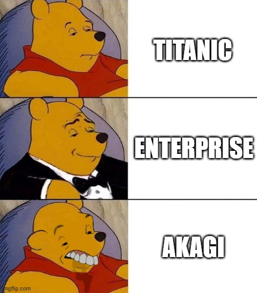 midwea | TITANIC; ENTERPRISE; AKAGI | image tagged in best better blurst | made w/ Imgflip meme maker