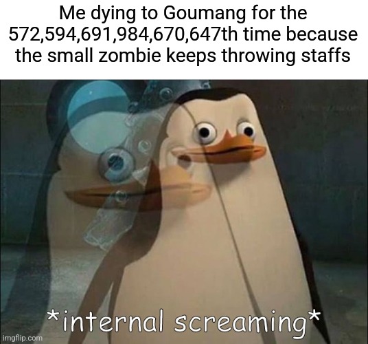 The Nine Sols experience | Me dying to Goumang for the 572,594,691,984,670,647th time because the small zombie keeps throwing staffs | image tagged in private internal screaming,nine sols,zombie,staff,why | made w/ Imgflip meme maker