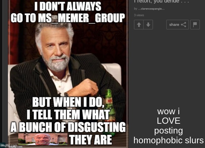 wow i LOVE posting homophobic slurs | made w/ Imgflip meme maker