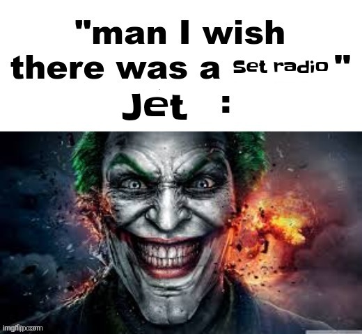 I've been more of a sega fan lately tbh more than nintendo | Set radio; Jet | image tagged in man i wish there was a | made w/ Imgflip meme maker