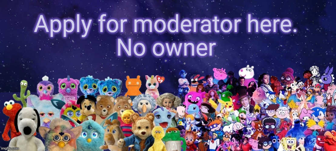 Goooo | Apply for moderator here.
No owner | image tagged in an announcement | made w/ Imgflip meme maker