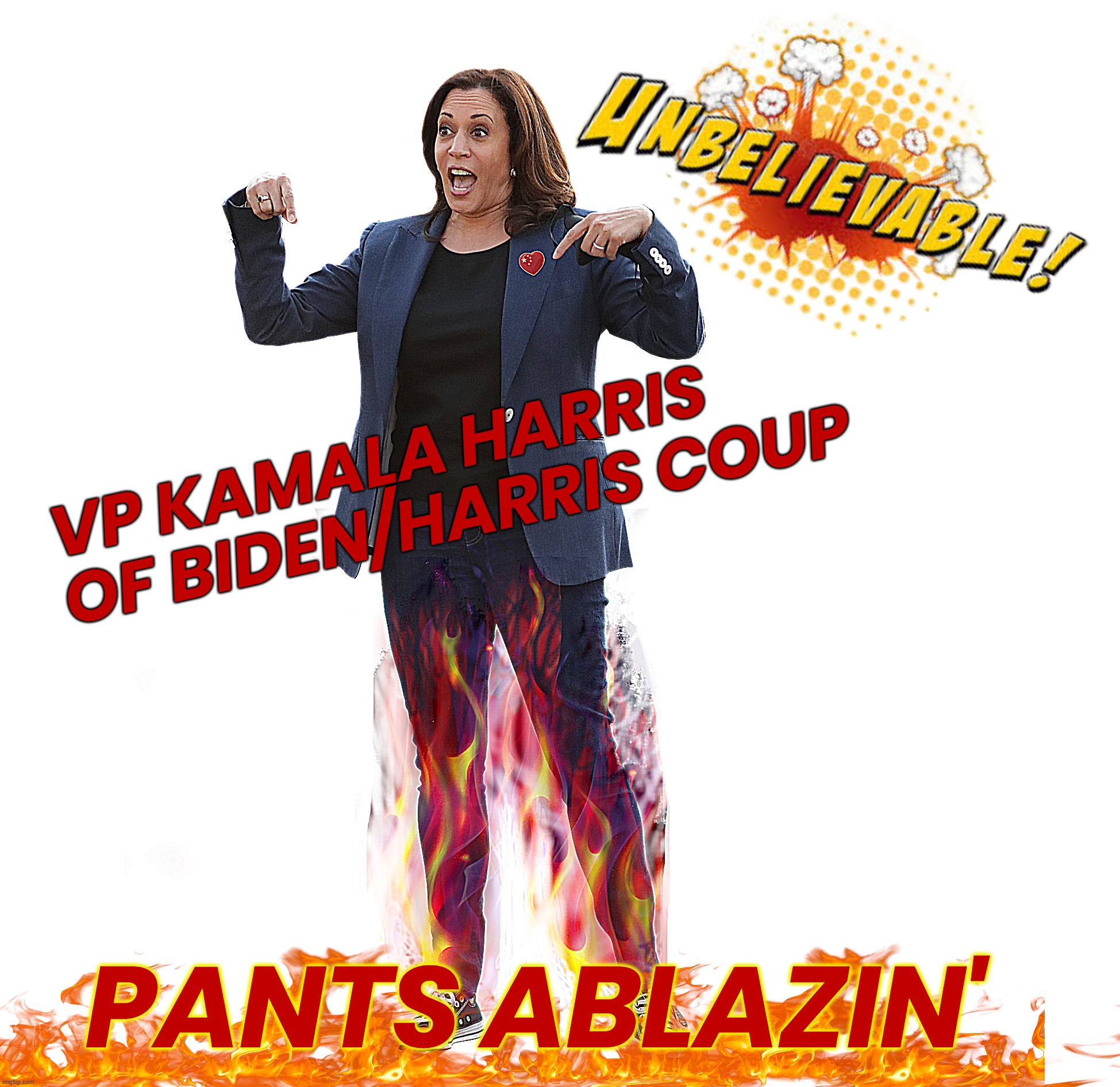 PANTS ABLAZE | VP KAMALA HARRIS
OF BIDEN/HARRIS COUP; PANTS ABLAZIN' | image tagged in kamala harris,biden,coup,liar,disloyal,fire | made w/ Imgflip meme maker