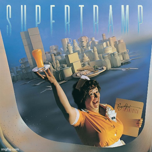 Breakfast in America by Supertramp. People listening to it for 40+ years and nobodies tired of it | image tagged in breakfast in america,supertramp,prog pop/rock,1979 | made w/ Imgflip meme maker