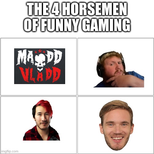 The 4 horsemen of | THE 4 HORSEMEN OF FUNNY GAMING | image tagged in the 4 horsemen of | made w/ Imgflip meme maker