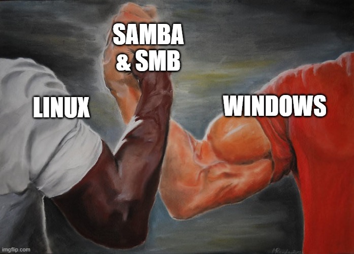 Linux, SAMBA & SMB, Windows | SAMBA
& SMB; WINDOWS; LINUX | image tagged in holding hands | made w/ Imgflip meme maker