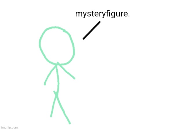 mysteryfigure. | made w/ Imgflip meme maker