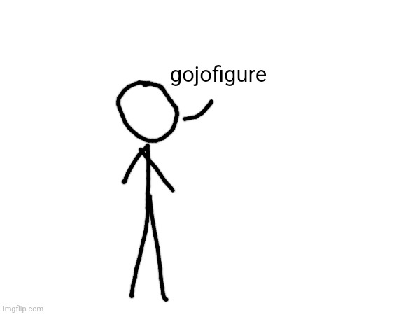 gojofigure | made w/ Imgflip meme maker