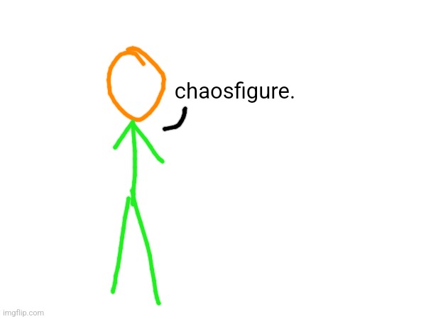 chaosfigure. | made w/ Imgflip meme maker