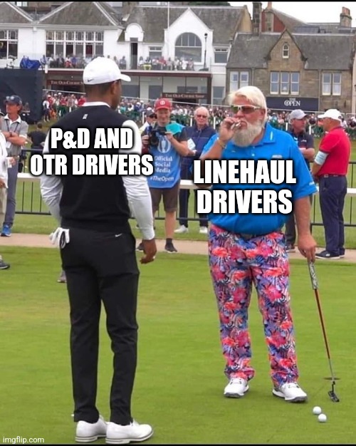 John Daly and Tiger Woods | P&D AND OTR DRIVERS; LINEHAUL DRIVERS | image tagged in john daly and tiger woods | made w/ Imgflip meme maker