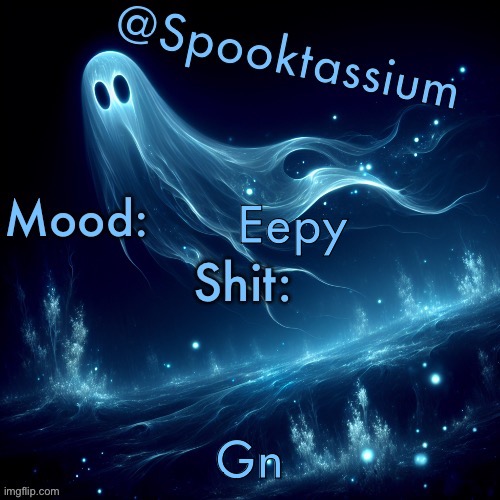 Spooktassium’s Spooky month temp | Eepy; Gn | image tagged in spooktassium s spooky month temp | made w/ Imgflip meme maker