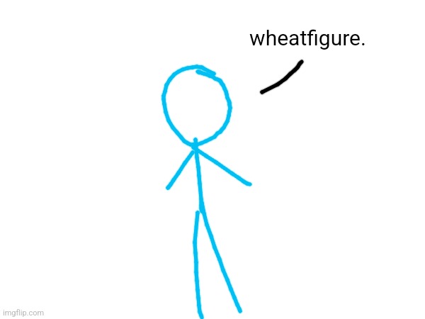 wheatfigure. | made w/ Imgflip meme maker