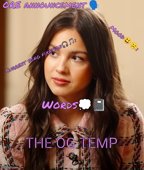 THE OG TEMP | image tagged in wow so epic oliviarodrigoenjoyer announcement temp omg 0 | made w/ Imgflip meme maker