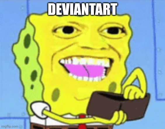 Spongebob Money | DEVIANTART | image tagged in spongebob money | made w/ Imgflip meme maker