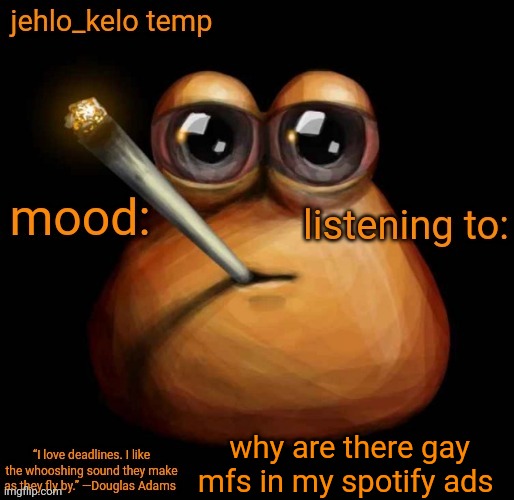 jehlo kelo temp | why are there gay mfs in my spotify ads | image tagged in jehlo kelo temp | made w/ Imgflip meme maker